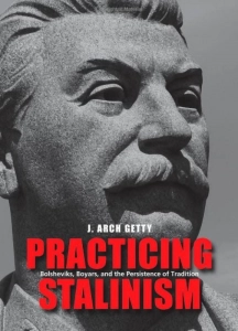Практика сталинизма: Большевики, бояре и неумирающая традиция - Арч Гетти. Скачать. Прочитать отзывы и рецензии. Посмотреть рейтинг