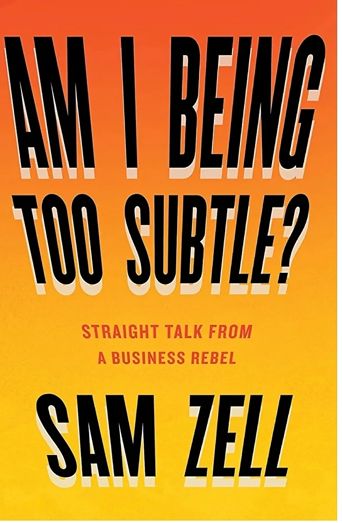 Слишком утончен - Sam Zell -Гид Сэма Зелла по тому, как стать очень, очень богатым
 моя невероятно правдивая история