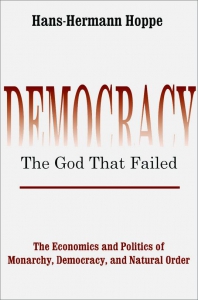 Democracy. The God that Failed - Hans-Hermann Hoppe. Скачать. Прочитать отзывы и рецензии. Посмотреть рейтинг