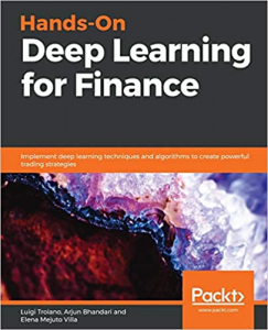 Hands-On Deep Learning for Finance - Luigi Troiano, Arjun Bhandari, Elena Mejuto Villa. Скачать. Прочитать отзывы и рецензии. Посмотреть рейтинг